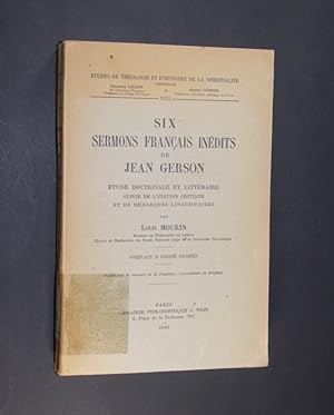 Six sermons francais inedits de Jean Gerson. Etude doctrinale et litteraire suivie de l'edition c...