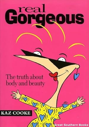 Real Gorgeous: The Truth about Body and Beauty