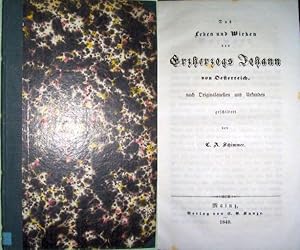 Imagen del vendedor de Das Leben und Wirken des Erzherzogs Johann von sterreich. Nach Originalquellen u. Urkunden geschildert. a la venta por Antiquariat  Lwenstein