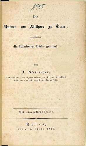 Die Ruinen am Altthore zu Trier, gewöhnlich die Römischen Bäder genannt.