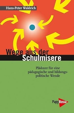 Bild des Verkufers fr Wege aus der Schulmisere: Pldoyer fr eine pdagogische und bildungspolitische Wende zum Verkauf von Che & Chandler Versandbuchhandlung