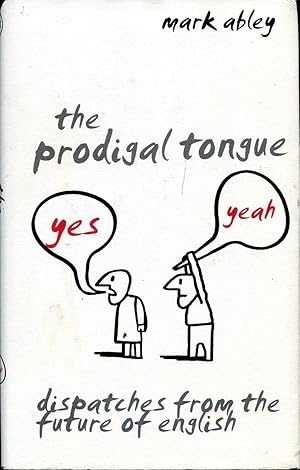 Seller image for The Prodigal Tongue : Dispatches from the Future of English for sale by Pendleburys - the bookshop in the hills