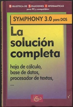 SYMPHONY 3.0 PARA DOS. LA SOLUCION COMPLETA. HOJA DE CALCULO, BASE DE DATOS, PROCESADOR