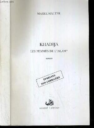 Image du vendeur pour KHADIJA LES FEMMES DE L'ISLAM - EPREUVES NON CORRIGEES. mis en vente par Le-Livre