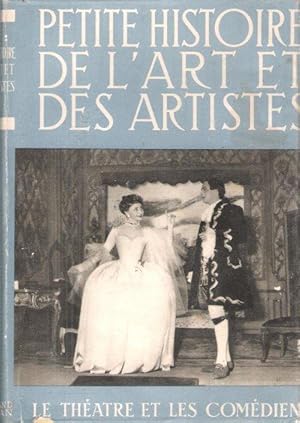 Image du vendeur pour Petite Histoire de L'art et Des Artistes : Le Thtre et Les Comdiens mis en vente par Au vert paradis du livre