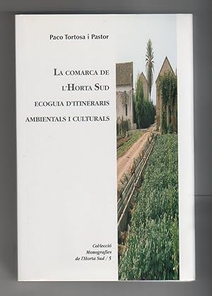 Seller image for La comarca de l'Horta Sud. Ecoguia d'intineraris ambientals i culturals for sale by Librera El Crabo