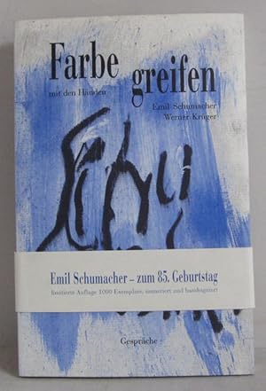 Farbe mit den Händen greifen - Gespräche - Auflage 1000 Exemplare, handsch. numeriert 358/1000 un...