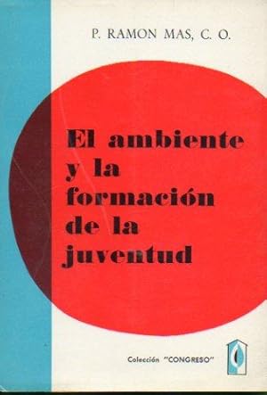 Imagen del vendedor de EL AMBIENTE Y LA FORMACIN DE LA JUVENTUD. a la venta por angeles sancha libros