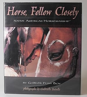 Seller image for Horse, Follow Closely: Native American Horsemanship for sale by Uncommon Works