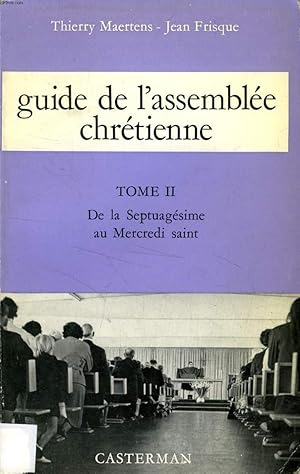 Seller image for GUIDE DE L'ASSEMBLEE CHRETIENNE, TOME II, DE LA SEPTUAGESIME AU MERCREDI SAINT for sale by Le-Livre