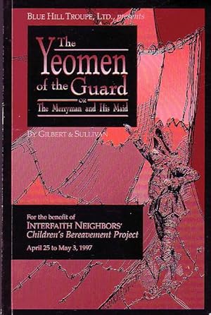 Blue Hill Troupe, Ltd. Presents The Yeomen of the Guard or the Merryman and His Maid