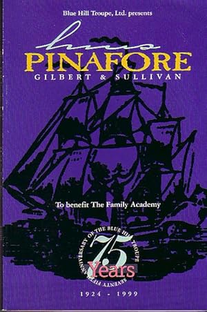 Blue Hill Troupe, Ltd. Presents H.M.S. Pinafore - Seventy Fifth Anniversary of the Blue Hills Troupe