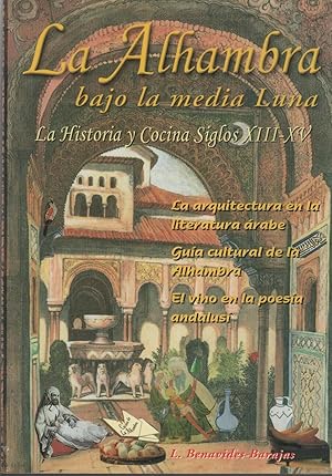 Imagen del vendedor de La Alhambra Bajo La Media Luna La historia y cocina Siglos XIII-XV, a la venta por Librera Hijazo