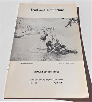 Imagen del vendedor de Trail and Timberline (No. 580, April 1967): The Official Publication of The Colorado Mountain Club (Digest Magazine) a la venta por Bloomsbury Books