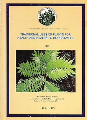 Seller image for Traditional Uses of Plants for Health and Healing in Bougainville. Part 1 for sale by Masalai Press