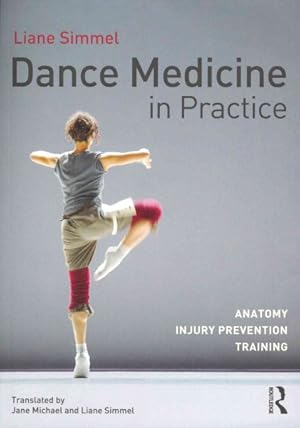 Immagine del venditore per Dance Medicine in Practice : Anatomy, Injury Prevention, Training venduto da GreatBookPrices