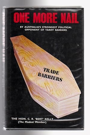 ONE MORE NAIL. .by Australia's strongest political opponent of tariff barriers.