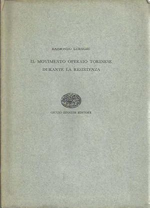 Il movimento operaio torinese durante la Resistenza