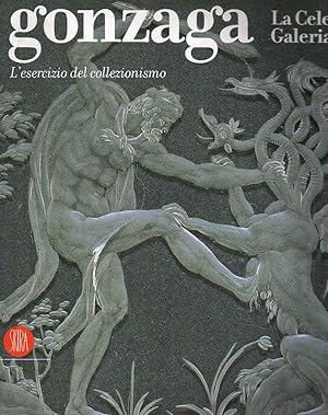 Immagine del venditore per Gonzaga. La Celeste Galeria. L'esercizio del collezionismo venduto da Laboratorio del libro