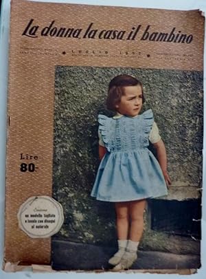 "LA DONNA, LA CASA,IL BAMBINO Pubblicazione mensile LUGLIO 1952 Anno XVII n.° 7"