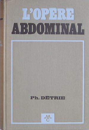 Seller image for L'opr abdominal - Les suites normales et compliques de la chirurgie abdominale for sale by Bouquinerie L'Ivre Livre