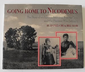 Seller image for Going Home to Nicodemus: The Story of an African American Frontier Town and the Pioneers Who Settled It for sale by Friends of PLYMC