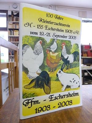 Festschrift 100 Jahre Kleintierzuchtverein H-155 Eschersheim 1903 e.V.