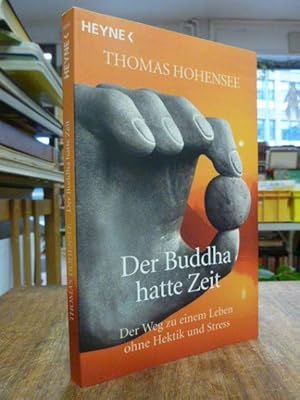 Bild des Verkufers fr Der Buddha hatte Zeit - Der Weg zu einem Leben ohne Hektik und Stress, zum Verkauf von Antiquariat Orban & Streu GbR