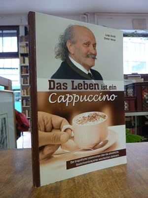 Das Leben ist ein Cappuccino - Der biografische Lebensroman über die allmähliche Deutschwerdung e...