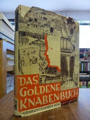 Das Goldene Knabenbuch, mit Beiträgen von A. Auswald-Heller, Ingenieur Paul G. Ehrhardt, Prof. E....