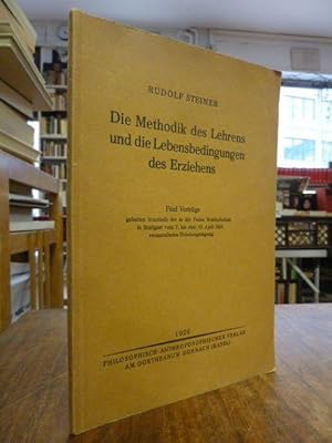 Die Methodik des Lehrens und die Lebensbedingungen des Erziehens - Fünf Vorträge gehalten innerha...