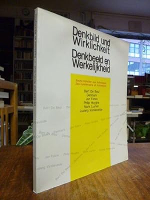 Denkbild und Wirklichkeit = Denkbeeld en Werkelijkheid - Sechs Künstler aus Antwerpen: Bert De Be...