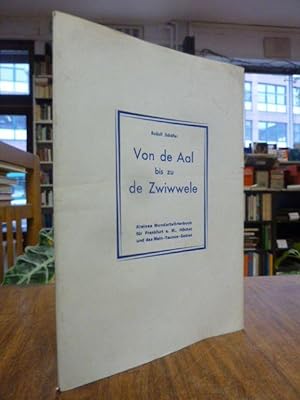 Von de Aal bis zu de Zwiwwele - Kleines Mundartwörterbuch für Frankfurt a. M., Höchst und das Mai...
