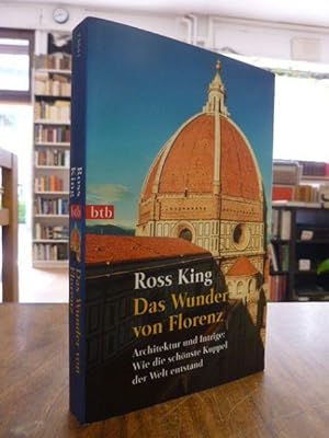 Das Wunder von Florenz - Architektur und Intrige: Wie die schönste Kuppel der Welt entstand, aus ...