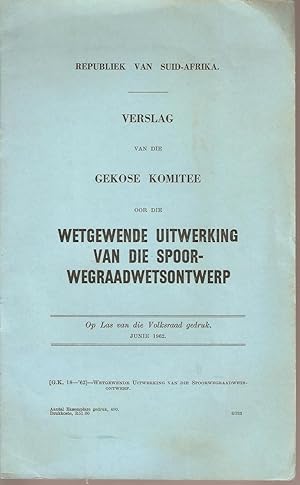 Image du vendeur pour Verslag van die Gekose Komitee oor die Wetgewende Uitwerking van die Spoorwegraadwetsontwerp mis en vente par Snookerybooks