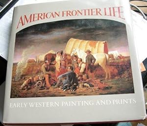 Seller image for American Frontier Life - Early Western Painting and Prints for sale by Monroe Street Books