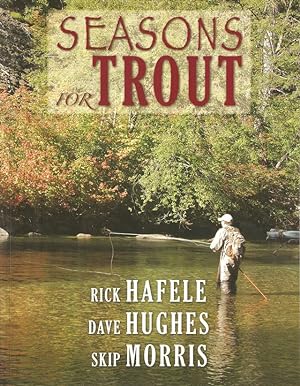 Seller image for SEASONS FOR TROUT. By Rick Hafele, Dave Hughes and Skip Morris. for sale by Coch-y-Bonddu Books Ltd