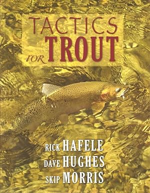 Seller image for TACTICS FOR TROUT. By Rick Hafele, Dave Hughes and Skip Morris. for sale by Coch-y-Bonddu Books Ltd