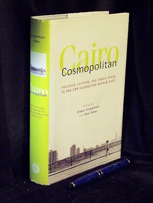 Cairo Cosmopolitan - Politics, Culture, and Urban Space in the New Globalized Middle East -