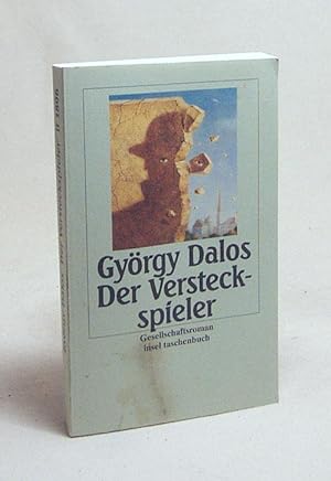 Seller image for Der Versteckspieler : Gesellschaftsroman / Gyrgy Dalos. Aus dem Ungar. von Gyrgy Dalos und Elsbeth Zylla for sale by Versandantiquariat Buchegger