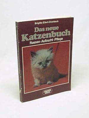 Seller image for Das neue Katzenbuch - Rassen - Aufzucht - Pflege / Brigitte Eilert-Overbeck for sale by Versandantiquariat Buchegger