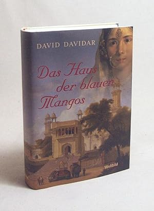 Bild des Verkufers fr Das Haus der blauen Mangos / David Davidar zum Verkauf von Versandantiquariat Buchegger