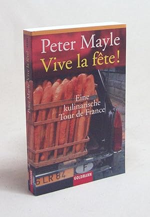 Immagine del venditore per Vive la fte! : eine kulinarische Tour de France / Peter Mayle. Aus dem Engl. von Ursula Bischoff venduto da Versandantiquariat Buchegger