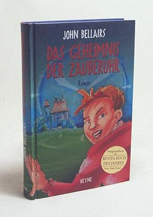 Bild des Verkufers fr Das Geheimnis der Zauberuhr : Roman / John Bellairs. Aus dem Amerikan. von Alexander Schmitz zum Verkauf von Versandantiquariat Buchegger