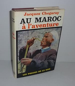 Au Maroc à l'aventure. Paris. Presses de la cité. 1964.