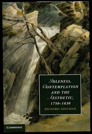 Seller image for Idleness, Contemplation and the Aesthetic, 1750-1830 for sale by Raymond Tait