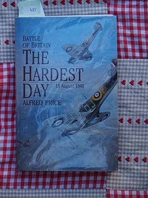 Immagine del venditore per The Hardest Day: Battle of Britain - 18 August 1940 - SIGNED by Two RAF Aces. venduto da Terry Blowfield