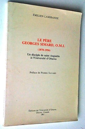 Seller image for Le pre Georges Simard, o.m.i. (1878-1956). Un disciple de Saint-Augustin  l'Universit d'Ottawa for sale by Claudine Bouvier