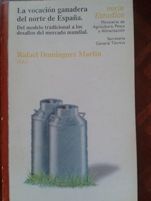 Imagen del vendedor de LA VOCACIN GANADERA EN EL NORTE DE ESPAA. Del modelo tradicional a los desafos del mercado mundial a la venta por Librera Pramo