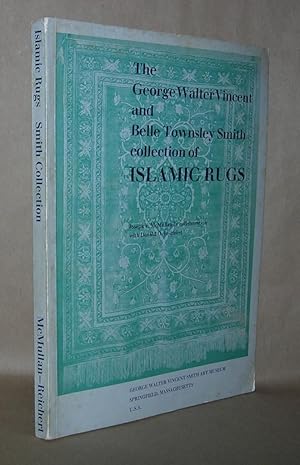 Seller image for THE GEORGE WALTER VINCENT AND BELLE TOWNSLEY SMITH COLLECTION OF ISLAMIC RUGS for sale by Evolving Lens Bookseller